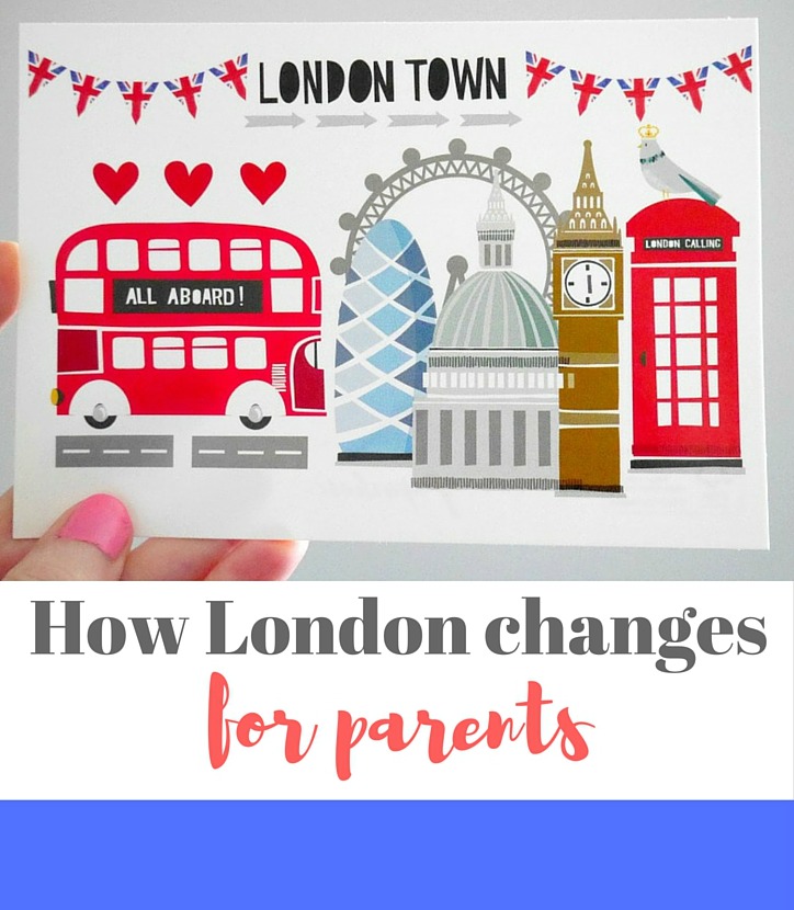 How London changes for parents - great list for anyone who lives in a city!