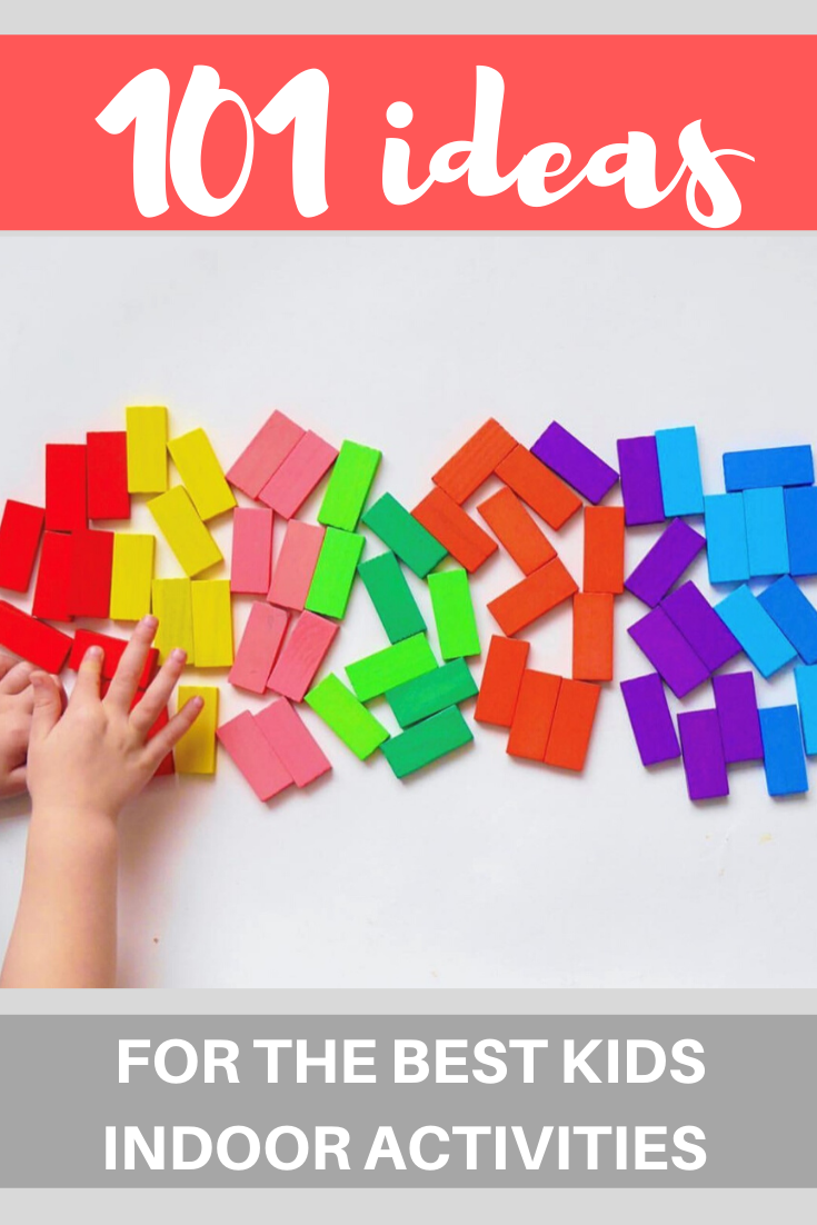 101 ideas for the best kids indoor activities  - indoor activities at home